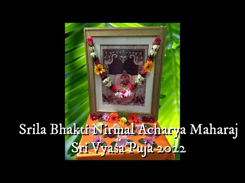 Srila Bhakti Nirmal Acharya Maharaj    –    Sri Vyas Puja 2022  –